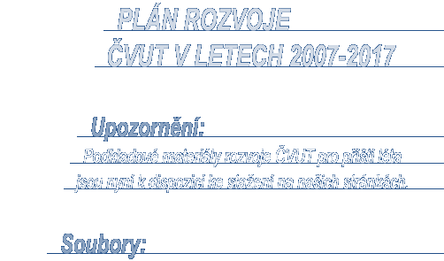 Plán rozvoje ČVUT, k dispozici ke stažení na těchto stránkách.